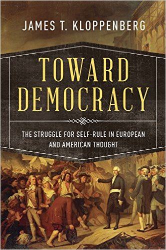 Toward Democracy: The Struggle for Self-Rule in European and American Thought