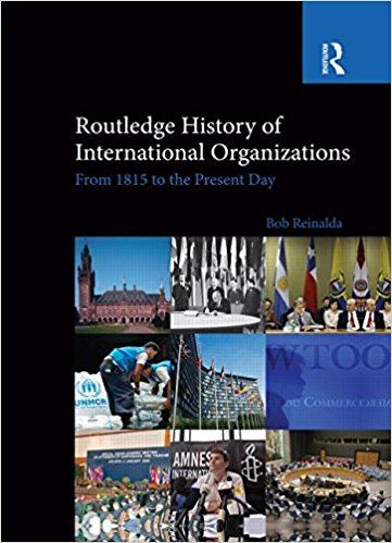 Routledge History of International Organizations: From 1815 to the Present Day